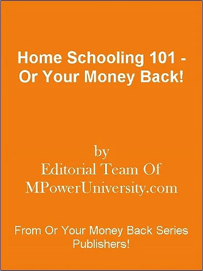 Home Schooling 101 - Or Your Money Back!