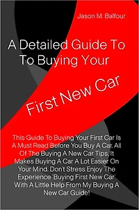 A Detailed Guide To Buying Your First New Car