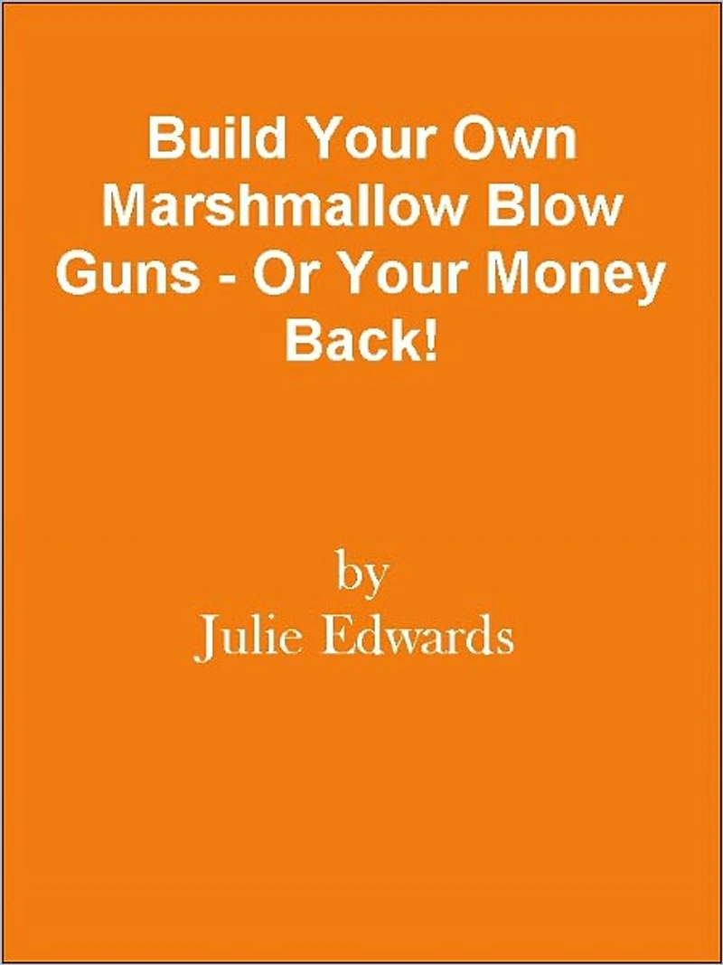 Build Your Own Marshmallow Blow Guns - Or Your Money Back!