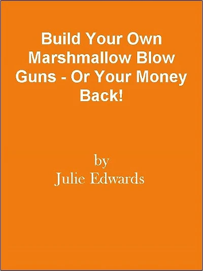 Build Your Own Marshmallow Blow Guns - Or Your Money Back!