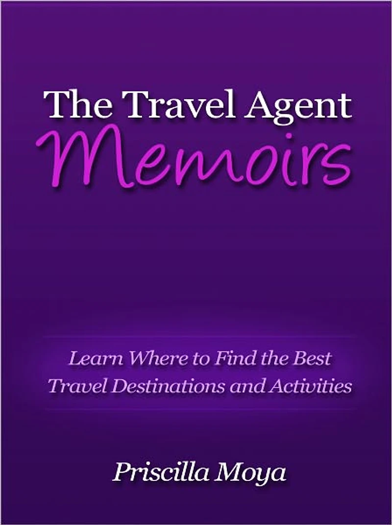 The Travel Agent Memoirs - Learn Where to Find the Best Travel Destinations and Activities