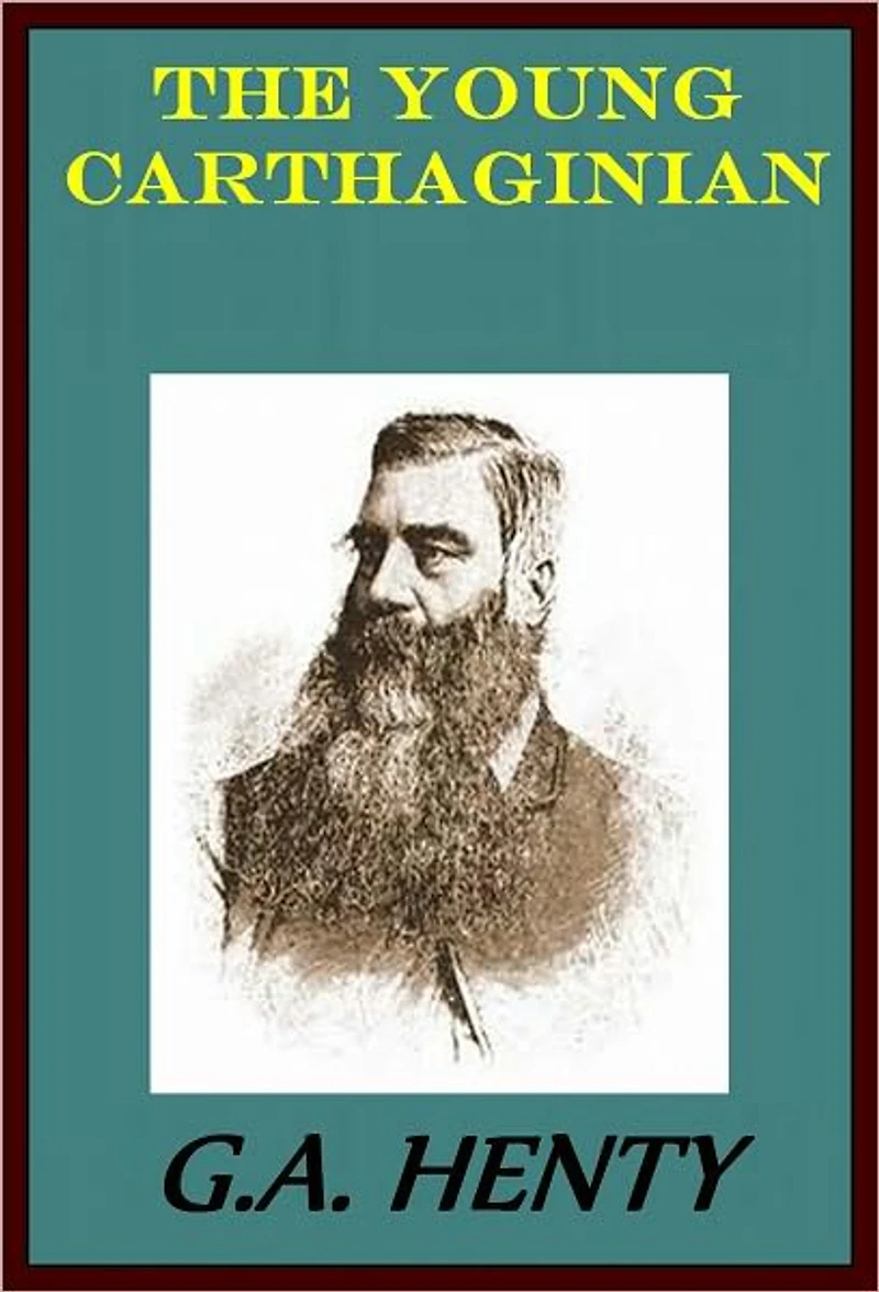 THE YOUNG CARTHAGINIAN: A STORY OF THE TIMES OF HANNIBAL by G. E. Henty