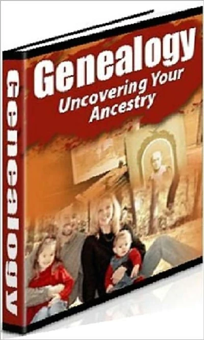 Genealogy: Uncovering Your Ancestry - Where You Need To Start Your Journey