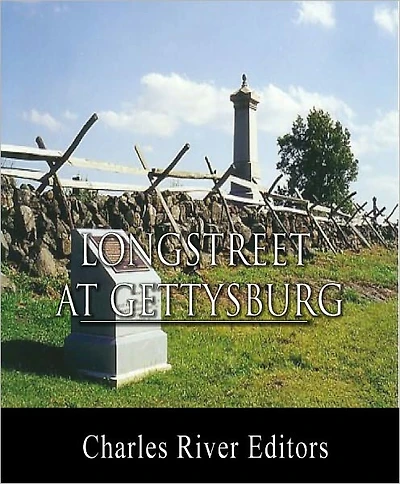 General James Longstreet at Gettysburg: Account of the Battle from His Memoirs (Illustrated with TOC)