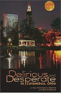 Delirious and Desperate in Columbus OH