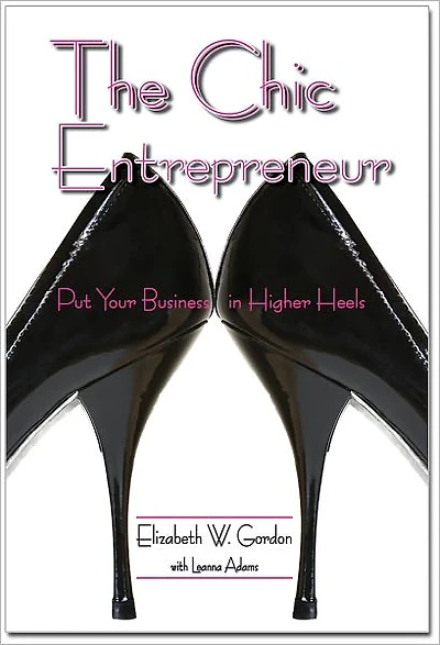 The Chic Entrepreneur: Put Your Business Higher Heels
