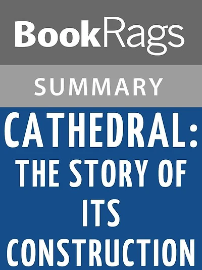 Cathedral: The Story of Its Construction by David Macaulay l Summary & Study Guide