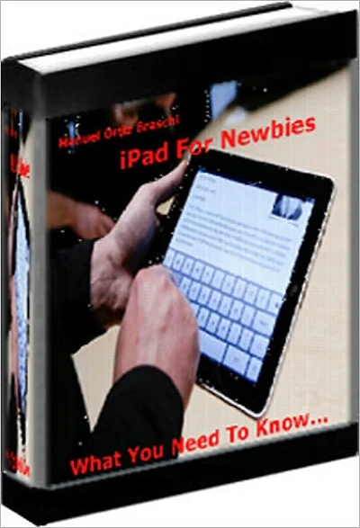 iPad For Newbies: What You Need To Know!