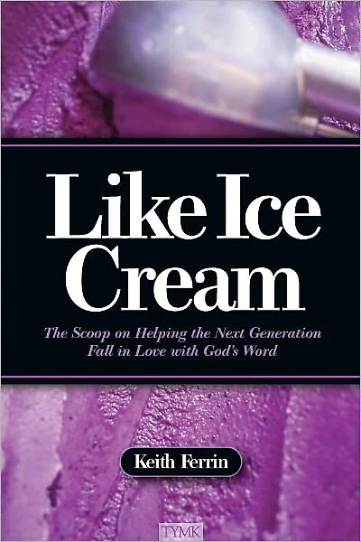 Like Ice Cream: the Scoop on Helping Next Generation Fall Love with God's Word