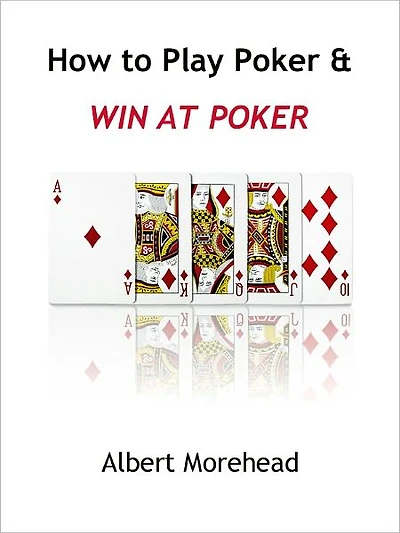 How to Play Poker: Learn How to Play Poker and Win at Poker - Instructions on How to Play Poker