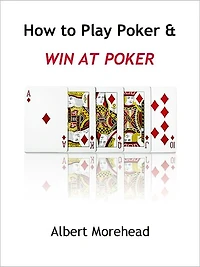 How to Play Poker: Learn How to Play Poker and Win at Poker - Instructions on How to Play Poker