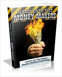 Hand Over Fist Moneymakers: Cash In On The Hottest Money Making Trends Today!