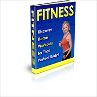 Fitness: Discover Home Workouts for That Perfect Body!