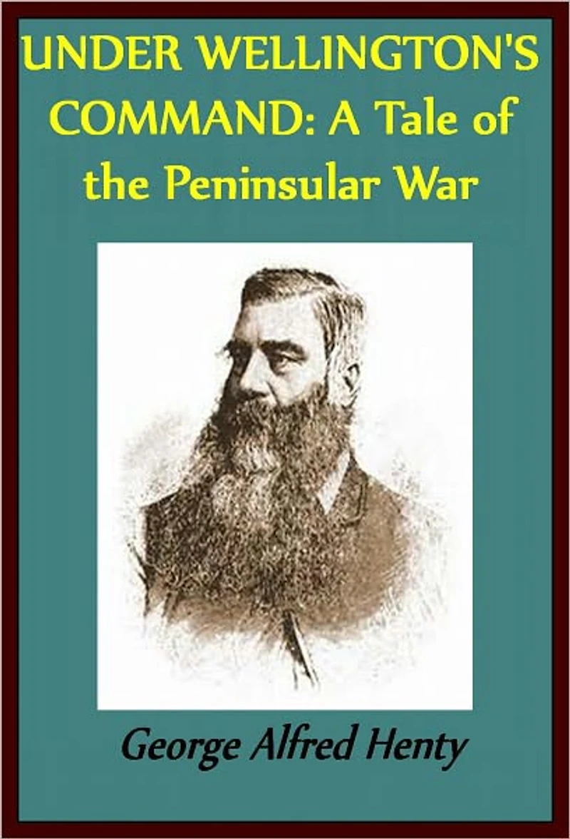 Under Wellington's Command: A Tale of The Peninsular War