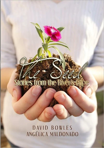 The Seed: Stories from the River's Edge