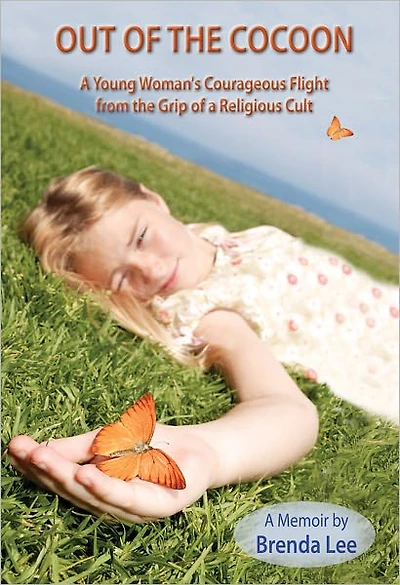 OUT OF THE COCOON: A Young Woman's Courageous Flight from the Grip of a Religious Cult