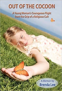 OUT OF THE COCOON: A Young Woman's Courageous Flight from the Grip of a Religious Cult