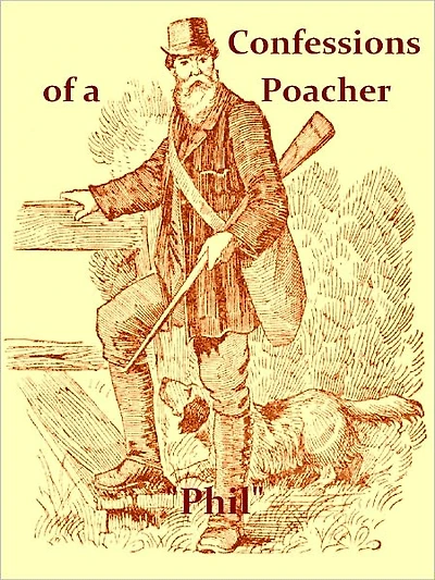 The Confessions of a Poacher [Illustrated]