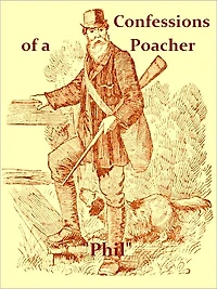 The Confessions of a Poacher [Illustrated]