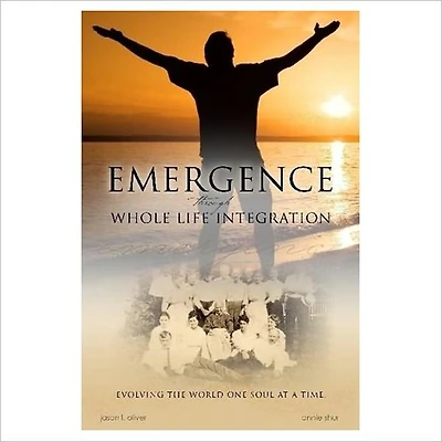 Emergence Through Whole Life Integration