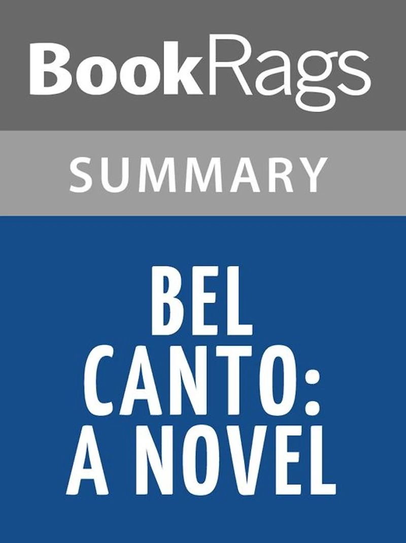 Bel Canto (novel) by Ann Patchett l Summary & Study Guide