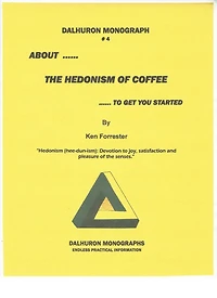 ABOUT ...THE HEDONISM OF COFFEE ... TO GET YOU STARTED