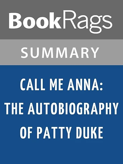 Call Me Anna: The Autobiography of Patty Duke by Patty Duke l Summary & Study Guide