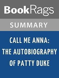 Call Me Anna: The Autobiography of Patty Duke by Patty Duke l Summary & Study Guide