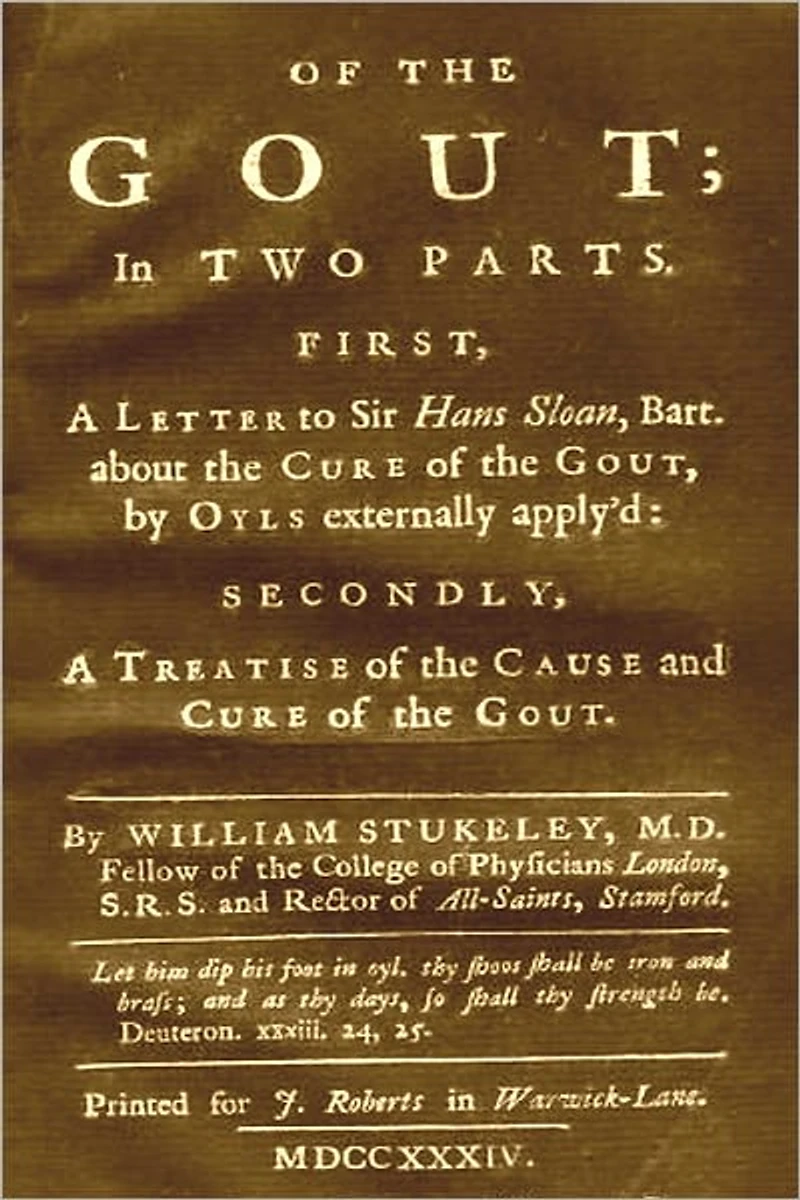 OF THE GOUT; In TWO PARTS. FIRST, A Letter to Sir Hans Sloan, Bart. about the Cure of the Gout, by Oils externally apply'd: SECONDLY A Treatise of the Cause and Cure of the Gout.