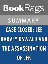 Case Closed: Lee Harvey Oswald and the Assassination of JFK by Gerald Posner l Summary & Study Guide