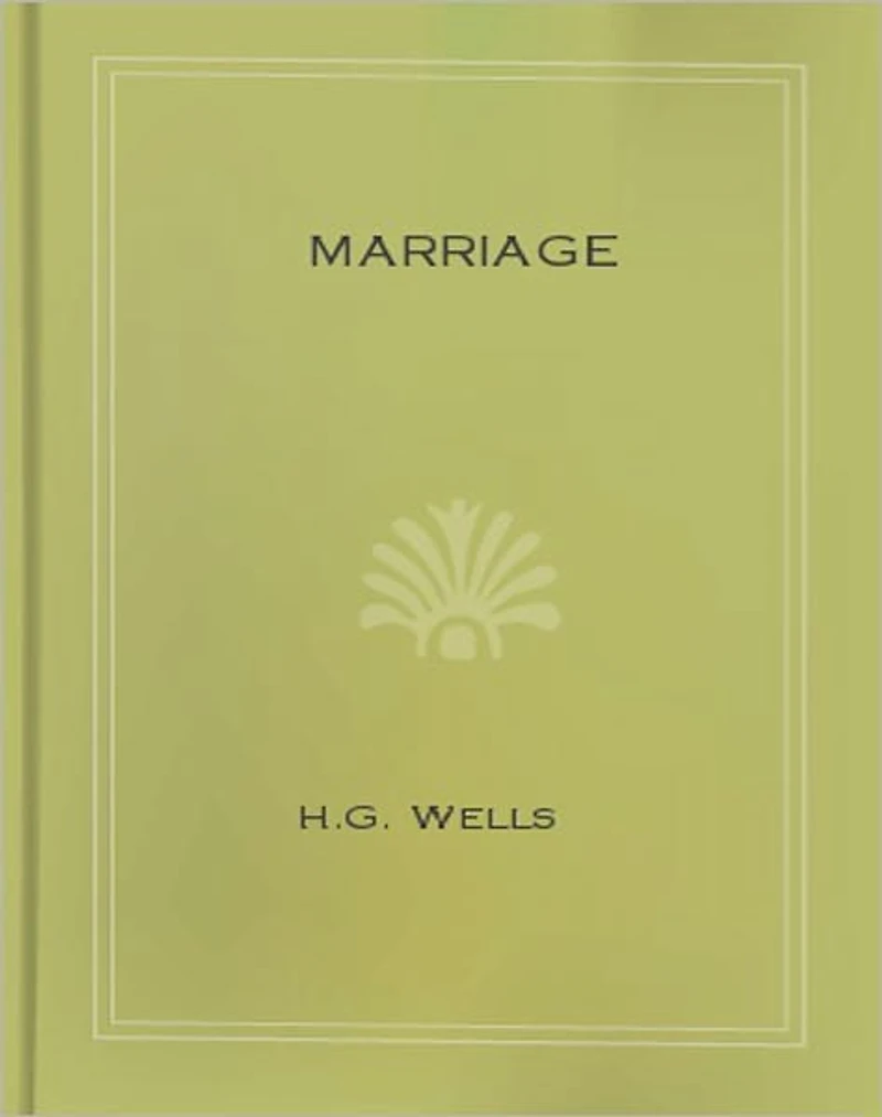 Marriage: A Literature Classic By H. G. Wells!