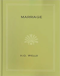 Marriage: A Literature Classic By H. G. Wells!