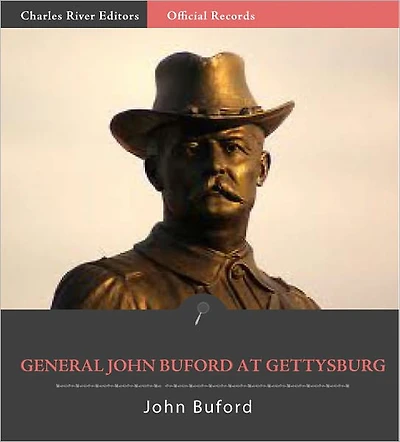 Official Records of the Union and Confederate Armies: John Buford's Reports of the Battle of Gettysburg (Illustrated)