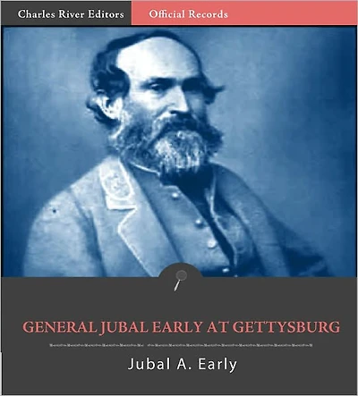 Official Records of the Union and Confederate Armies: General Jubal Early's Account of the Battle of Gettysburg (Illustrated)
