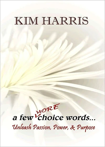 a few MORE choice words...Unleash Passion, Power, & Purpose