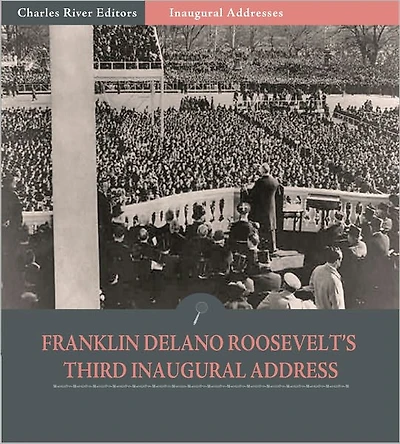Inaugural Addresses: President Franklin D. Roosevelt's Third Inaugural Address (Illustrated)