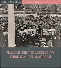 Inaugural Addresses: President Franklin D. Roosevelt's Third Inaugural Address (Illustrated)