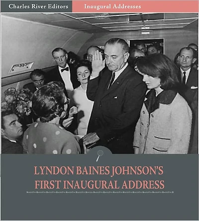 Inaugural Addresses: President Lyndon B. Johnson's First Inaugural Address (Illustrated)