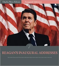 Inaugural Addresses: President Ronald Reagan's Inaugural Addresses (Illustrated)