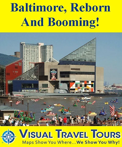 BALTIMORE, REBORN AND BOOMING- A Self-guided Pictorial Walking/Driving Tour