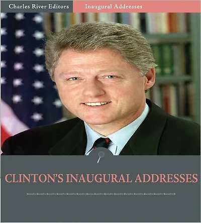 Inaugural Addresses: President Bill Clinton's Inaugural Addresses (Illustrated)