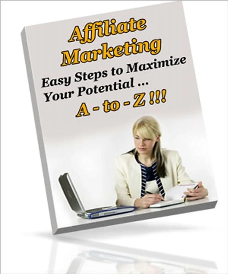 Moneymaking Opportunity - Affiliate Marketing - Easy Steps To Maximize Your Potential A to Z!