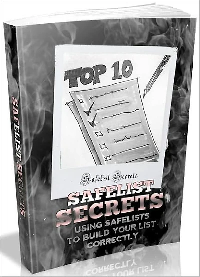 Safelist Secrets - Using Safelists To Build Your List Correctly