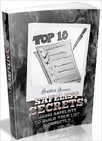 Safelist Secrets - Using Safelists To Build Your List Correctly