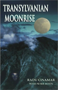 Transylvanian Moonrise: A Secret Initiation the Mysterious Land of Gods