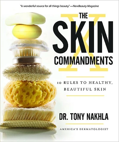 The Skin Commandments: 10 Rules to Healthy, Beautiful Skin