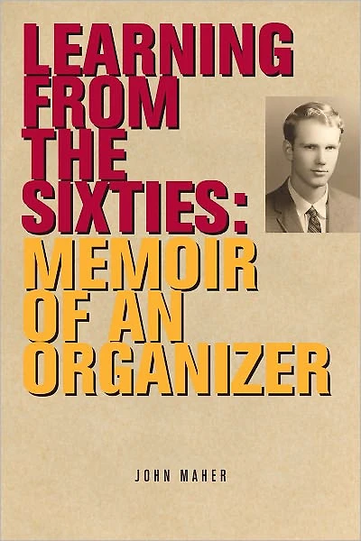Learning from the Sixties: Memoir of an Organizer