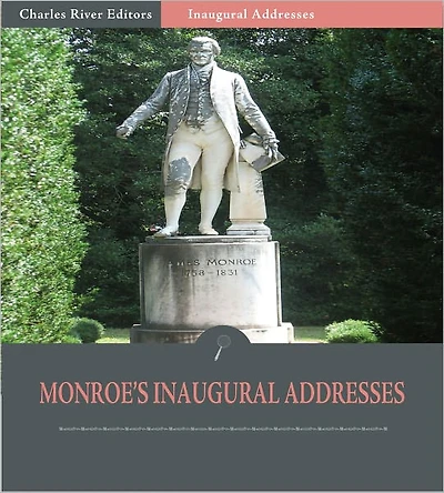 Inaugural Addresses: President James Monroe's Inaugural Addresses (Illustrated)