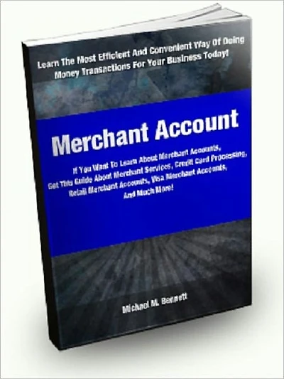Merchant Accounts; If You Want To Learn About Merchant Accounts, Get This Guide About Merchant Services, Credit Card Processing, Retail Merchant Accounts, Visa Merchant Accounts, And Much More!