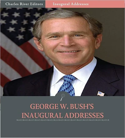 Inaugural Addresses: President George W. Bush's Inaugural Addresses (Illustrated)